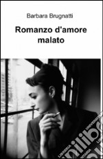 Romanzo d'amore malato libro