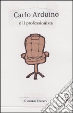 Carlo Arduino e il professionista libro