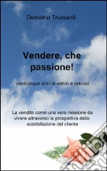 Vendere, che passione! libro