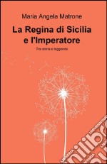 La regina di Sicilia e l'Imperatore libro