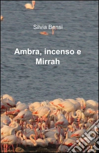 Ambra, incenso e mirrah libro