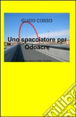 Uno spacciatore per Odoacre. Il lato oscuro della giustizia libro