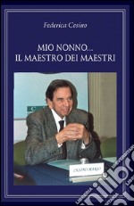 Mio nonno... il maestro dei maestri