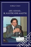 Mio nonno... il maestro dei maestri libro di Cesino Federica