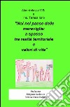 Noi nel paese delle meraviglie: a spasso tra realtà territoriale e valori di vita libro