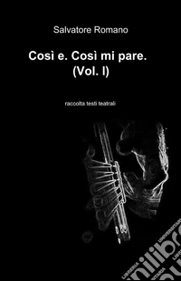 Così e così mi pare. Vol. 1 libro
