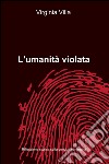 L'umanità violata libro