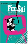 FiniRai libro di Faenza Roberto