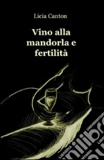 Vino alla mandorla e fertilità libro