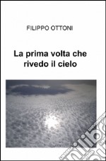 La prima volta che rivedo il cielo