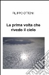 La prima volta che rivedo il cielo libro