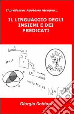 Il professor Apotema insegna... il linguaggio degli insiemi e dei predicati libro