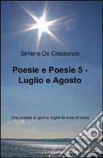 Poesie e poesie. Luglio e agosto. Vol. 5 libro