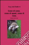 Cose di case, cose di spazi, cose di rose libro