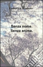 Senza nome. Senza anima libro