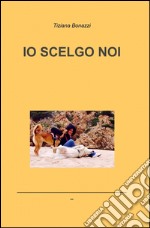 Io scelgo noi libro