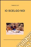 Io scelgo noi libro