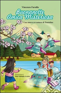 Buonanotte amica misteriosa. Una nuova missione per Tontolino libro