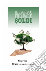 Il segreto per fare i soldi libro