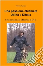 Una passione chiamata utilità e difesa