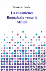 La consulenza finanziaria verso la Mifid 2 libro