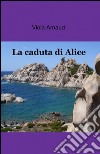 La caduta di Alice libro