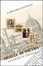 Sigilli di pietra sui muri di Firenze libro