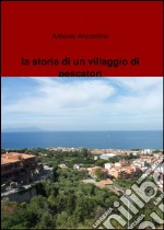 La storia di un villaggio di pescatori libro