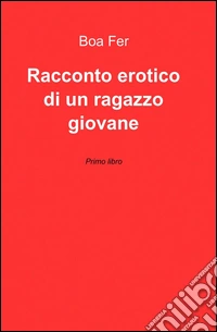 Racconto erotico di un ragazzo giovane libro