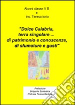 Dolce Calabria, terra singolare... di patrimonio e conoscenze, di sfu mature e gusti