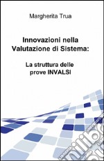 Innovazioni nella valutazione di sistema: la struttura delle prove INVALSI