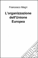 L'organizzazione dell'Unione Europea libro