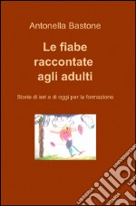 Le fiabe raccontate agli adulti libro