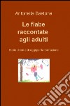 Le fiabe raccontate agli adulti libro