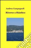 Ritorno a Skiathos libro di Campagnoli Andrea