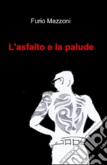 L'asfalto e la palude