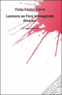 Leonora se l'era immaginato diverso libro