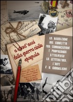 A ottant'anni dalla Guerra civile spagnola (1936-1939). La narrazione del conflitto fra comunicazione e propaganda attraverso la letteratura, l'arte e il giornalismo libro