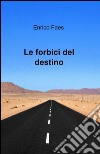 Le forbici del destino libro di Faes Enrico