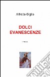 Dolci evanescenze libro di Giglio Alfredo