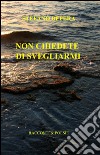 Non chiedete di svegliarmi libro di Befera Stefano