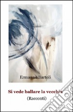 Si vede ballare la vecchia libro