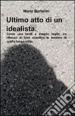 Ultimo atto di un idealista libro