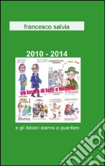 2010-2014 un lustro di fatti e misfatti libro