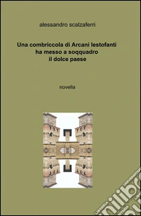 Una combriccola di arcani lestofanti ha messo a soqquadro il dolce paese libro