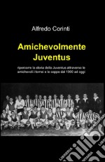 Amichevolmente Juventus libro