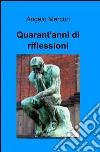 Quarant'anni di riflessioni libro di Mercuri Angelo