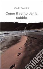 Come il vento per la sabbia libro