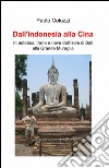 Dall'Indonesia alla Cina libro