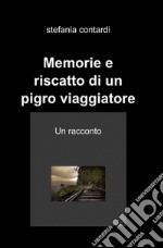 Memorie e riscatto di un pigro viaggiatore libro